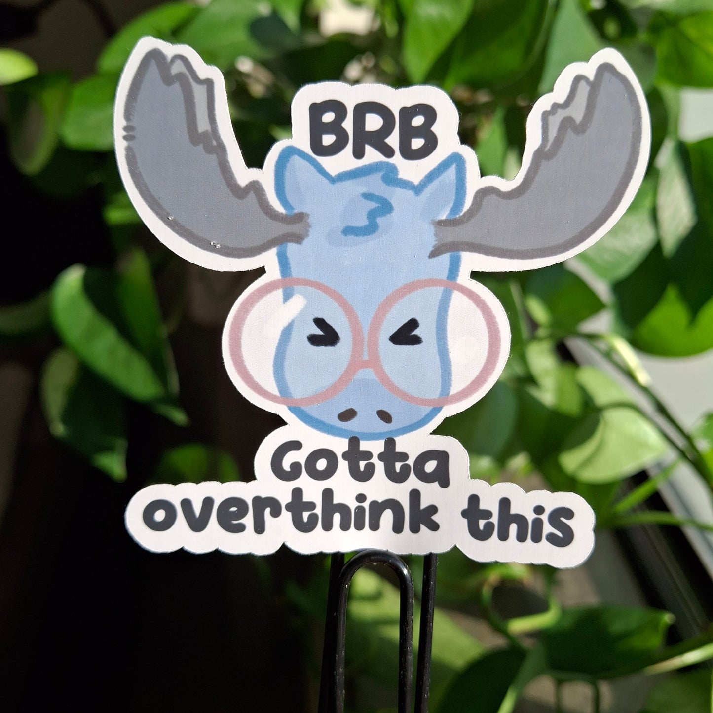 Sticker: Wait, Gotta Overthink It, Relatable Moose