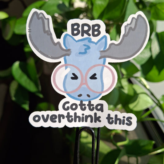 Sticker: Wait, Gotta Overthink It, Relatable Moose