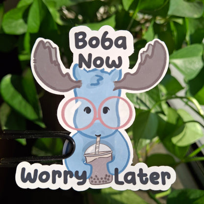 Sticker: Boba Now, Worry Later, Relatable Moose